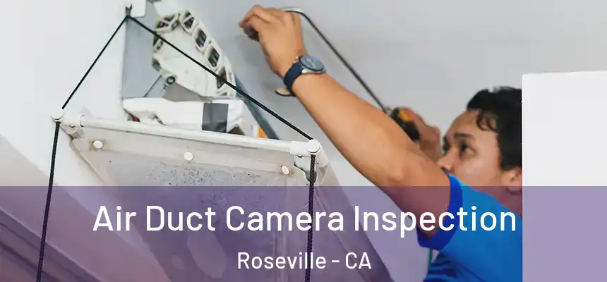  Air Duct Camera Inspection Roseville - CA