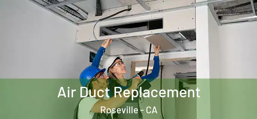  Air Duct Replacement Roseville - CA