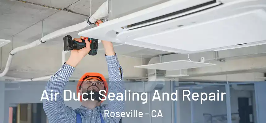  Air Duct Sealing And Repair Roseville - CA