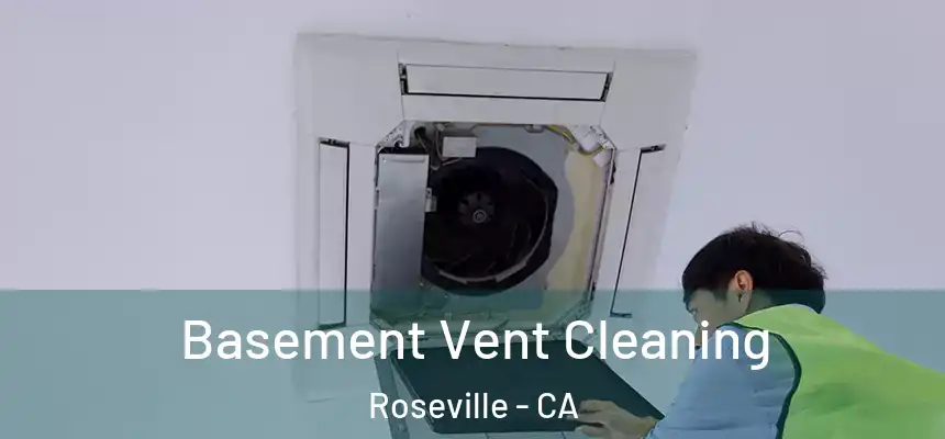  Basement Vent Cleaning Roseville - CA