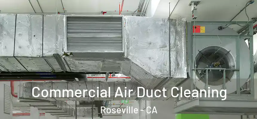  Commercial Air Duct Cleaning Roseville - CA