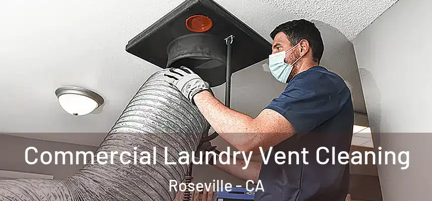 Commercial Laundry Vent Cleaning Roseville - CA