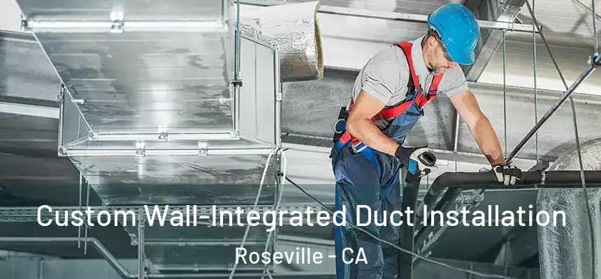  Custom Wall-Integrated Duct Installation Roseville - CA