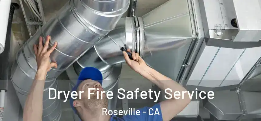  Dryer Fire Safety Service Roseville - CA