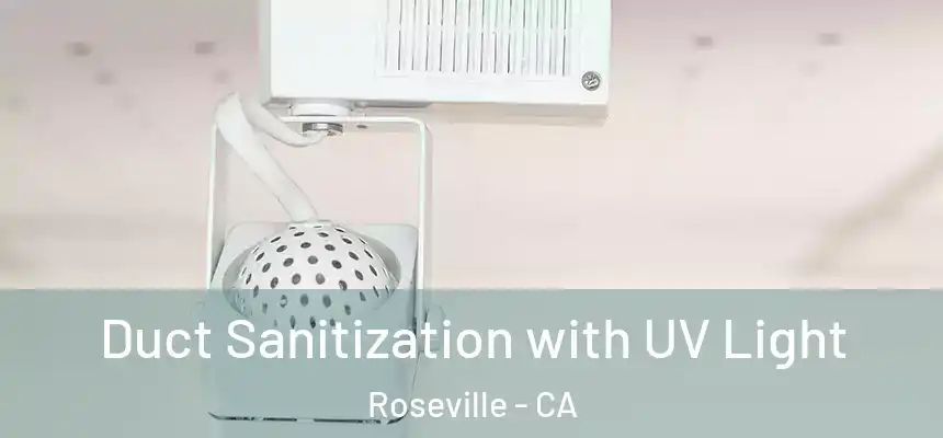  Duct Sanitization with UV Light Roseville - CA