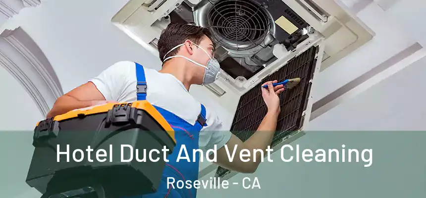  Hotel Duct And Vent Cleaning Roseville - CA