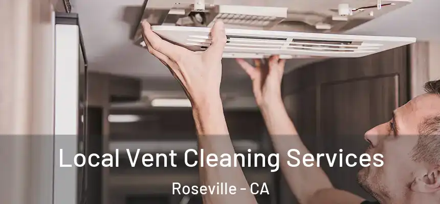  Local Vent Cleaning Services Roseville - CA