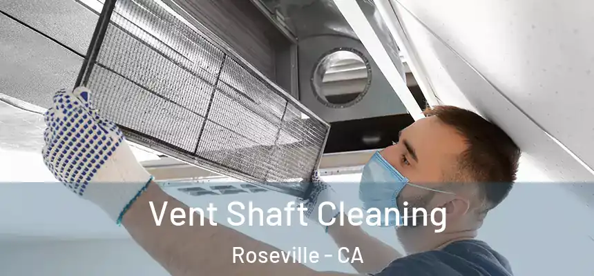  Vent Shaft Cleaning Roseville - CA