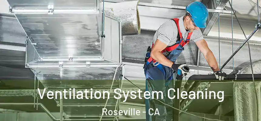  Ventilation System Cleaning Roseville - CA